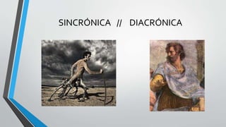 SINCRÓNICA // DIACRÓNICA
 