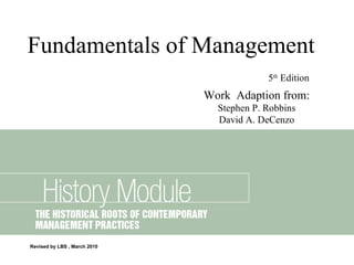 Revised by LBS , March 2010 Fundamentals of Management 5 th  Edition   Work  Adaption from: Stephen P. Robbins David A. DeCenzo 