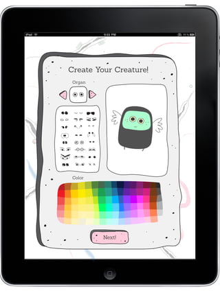 Create Your Creature!
 Organ




 Color




         Next!
 
