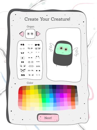 Create Your Creature!
 Organ




 Color




         Next!
 