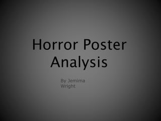 Horror Poster
Analysis
By Jemima
Wright
 