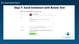 The Automated Agent
Step 7: Send Invitation with Below Text
 