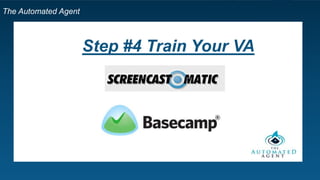 The Automated Agent
Step #4 Train Your VA
 