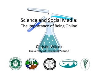 Science and Social Media:
The Importance of Being Online
Christie Wilcox
University of Hawaii at Manoa
 