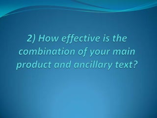 2) How effective is the combination of your main product and ancillary text? 