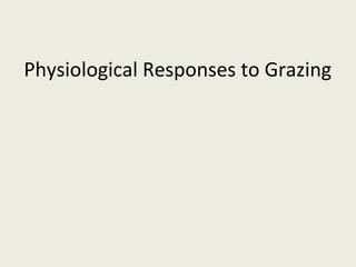 Physiological Responses to Grazing
 