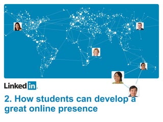 2. How students can develop a great online presence 