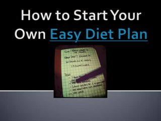 How to Start Your Own Easy Diet Plan 