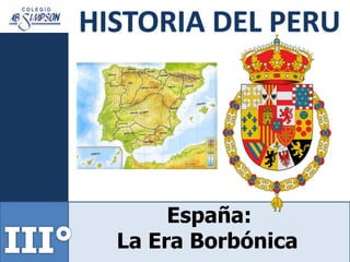 España:
La Era Borbónica
 