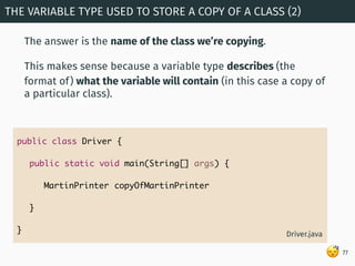 😴
public class Driver {
public static void main(String[] args) {
copyOfMartinPrinter
}
}
The answer is the name of the cla...