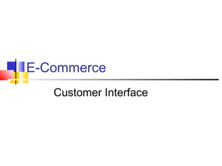 E-Commerce
Customer Interface

 