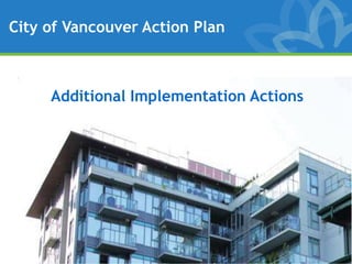 City of Vancouver Action Plan



     Additional Implementation Actions
 