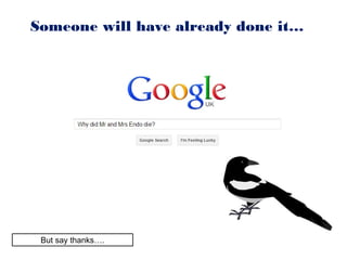 Someone will have already done it…




 But say thanks….
 