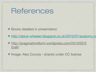 References

Books detailed in presentation

http://steve-wheeler.blogspot.co.uk/2010/07/anatomy-o

http://pragmaticreform.wordpress.com/2013/03/3
0/afl/

Image: Alec Couros - shared under CC license
 