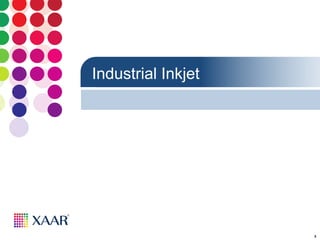 5
Industrial Inkjet
 