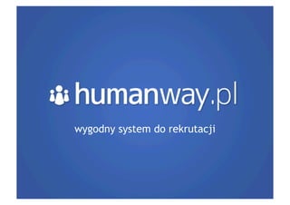 wygodny system do rekrutacji
 