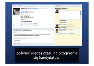 poświęć więcej czasu na przyjrzenie
         się kandydatowi
 