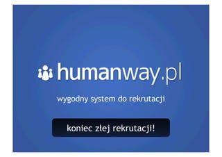 wygodny system do rekrutacji


  koniec złej rekrutacji!
 