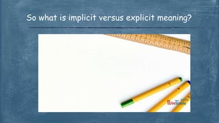 So what is implicit versus explicit meaning?
 