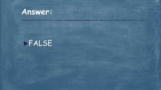 FALSE
Answer:
 