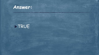 TRUE
Answer:
 