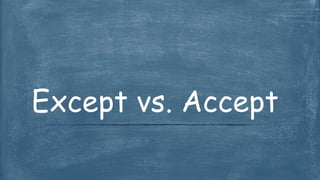 Except vs. Accept
 