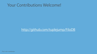 This is not a contribution
Your Contributions Welcome!
•
http://github.com/tuplejump/FiloDB
 