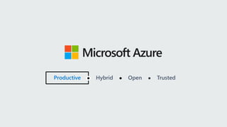 Productive  Hybrid  Open  Trusted
Productive
 