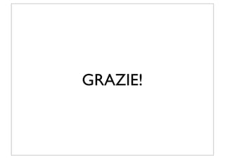 GRAZIE!
 