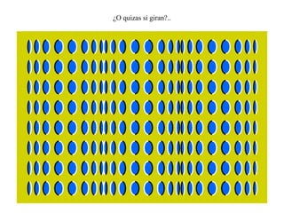 ¿O quizas si giran?..
 