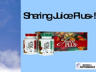 Sharing Juice Plus+! 