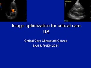 Image optimization for critical care US ,[object Object],[object Object]