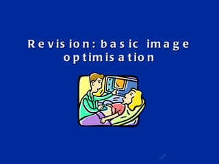 Revision: basic image optimisation 