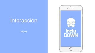 Interacción
Móvil
 
