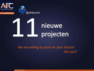 @afcleuven




     We are willing to work on your future!
                                    Are you?



www.afcleuven.be
 