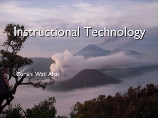 Instructional Technology Zoraini Wati Abas 