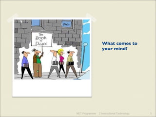 What comes to your mind? NET Programme 2 Instructional Technology 
