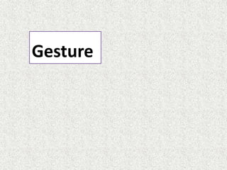Gesture
 