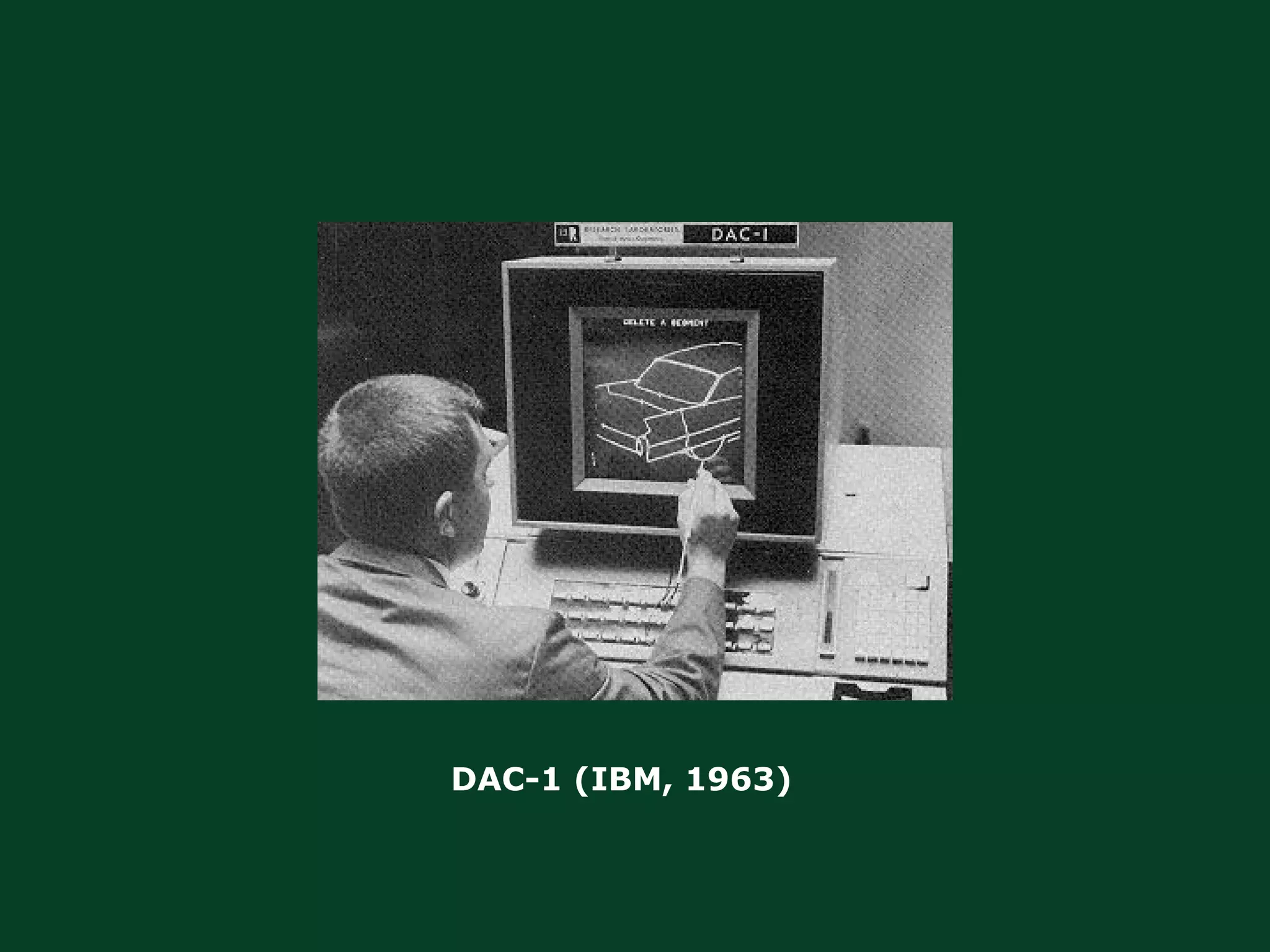 DAC-1 (IBM, 1963) 