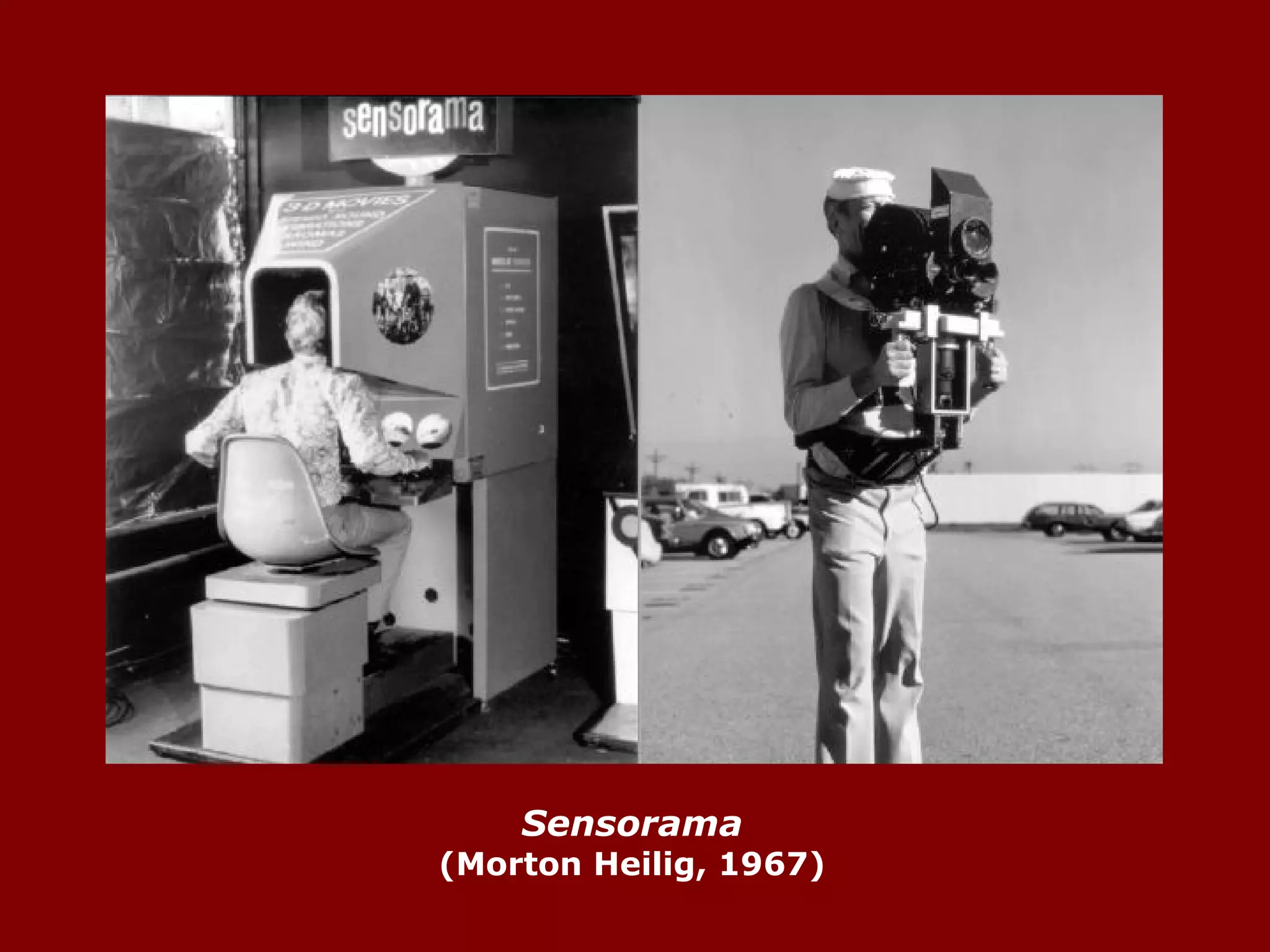 Sensorama (Morton Heilig, 1967) 