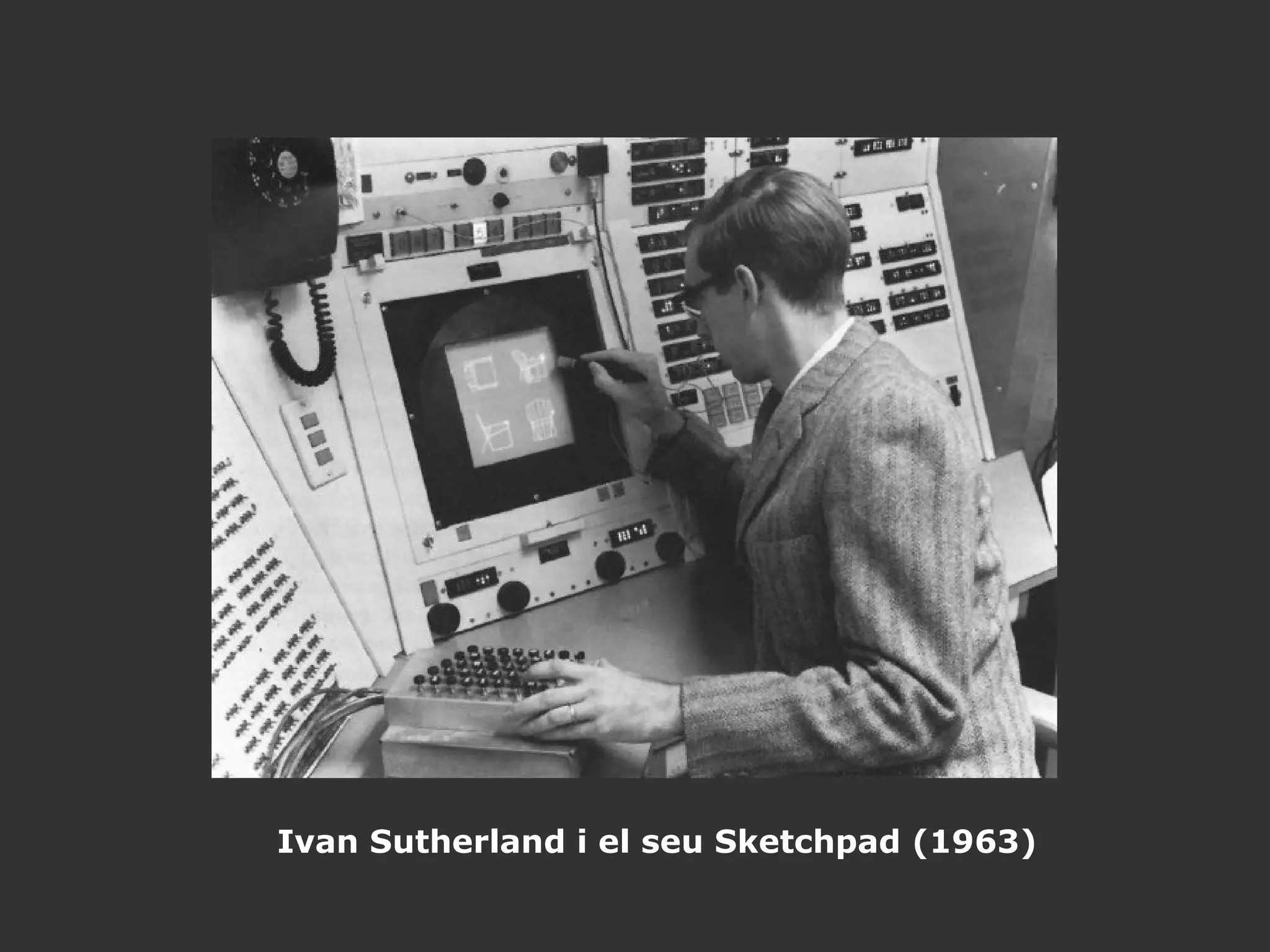 Ivan Sutherland i el seu Sketchpad (1963) 