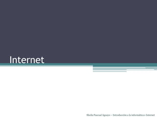 Internet

Sheila Pascual Aguayo – Introducción a la informática e Internet

 