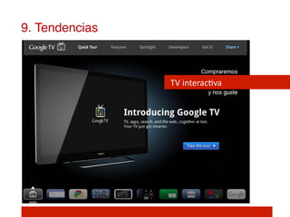 9. Tendencias!



                 TV	
  interac]va	
  
 