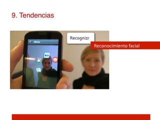 9. Tendencias!



                 Reconocimiento	
  facial	
  
 