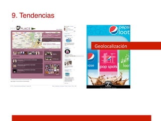 9. Tendencias!



                 Geolocalización	
  
 