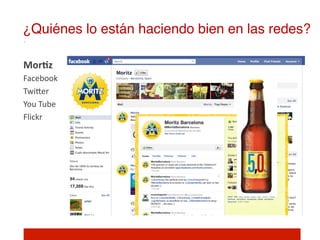 ¿Quiénes lo están haciendo bien en las redes?!

MorNz	
  
Facebook	
  
TwiIer	
  
You	
  Tube	
  
Flickr	
  

	
  
 