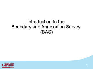 Introduction to the  Boundary and Annexation Survey  (BAS) 