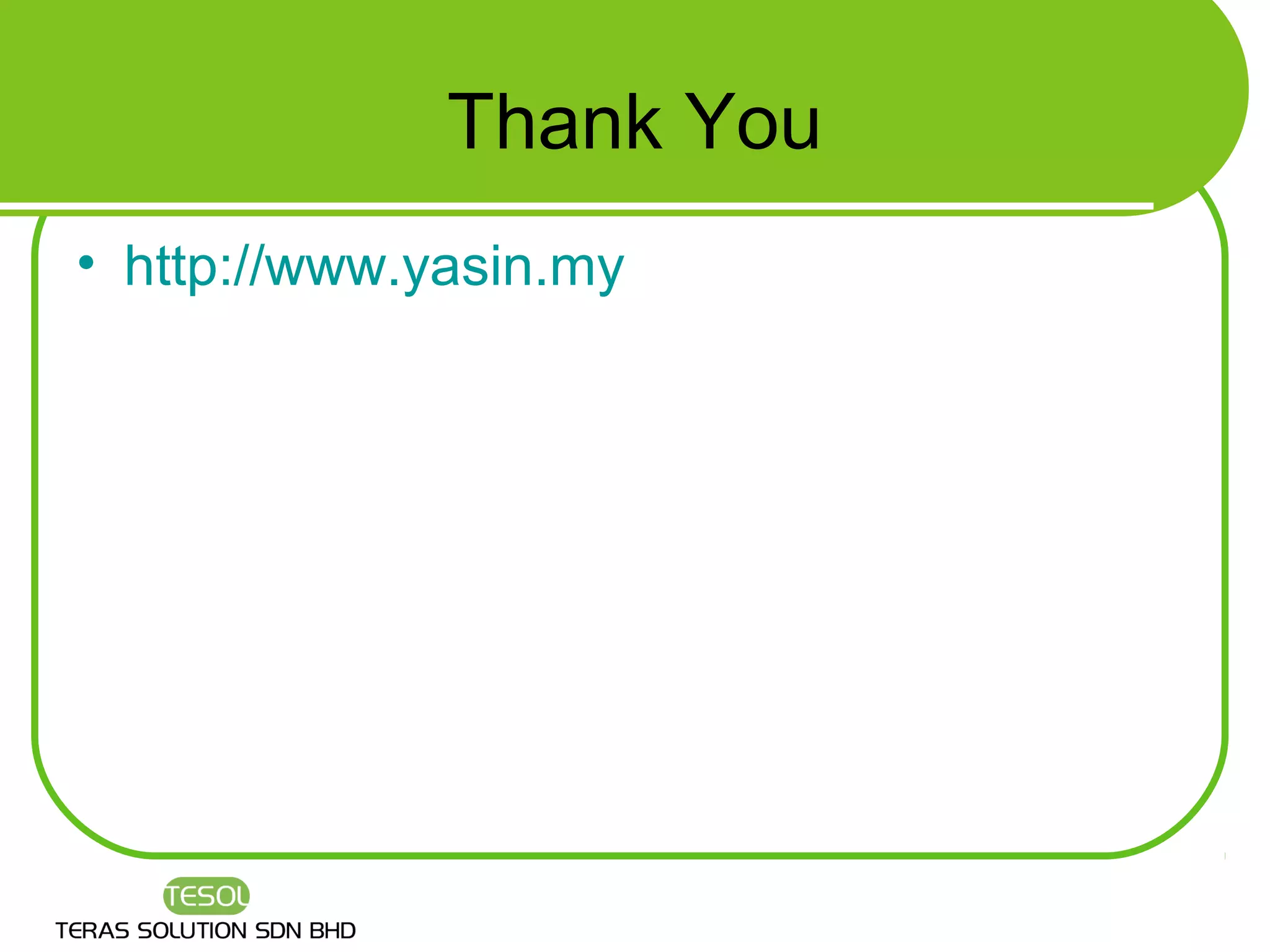 Thank You
• http://www.yasin.my
 