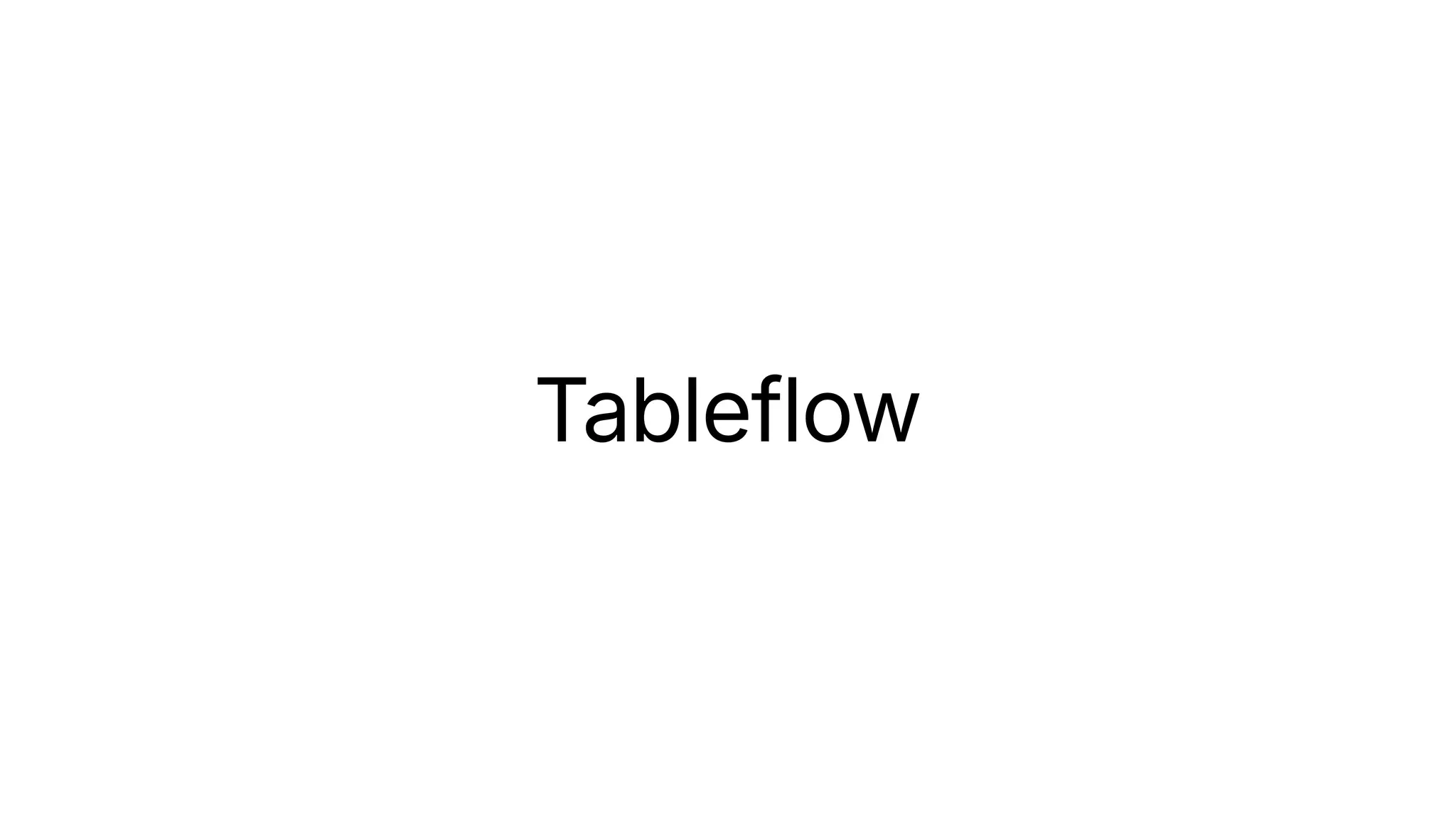Tableflow
 