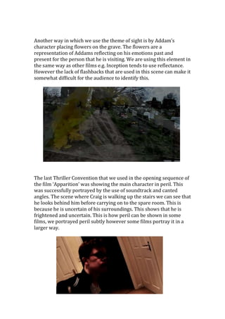 Another way in which we use the theme of sight is by Addam’s
character placing flowers on the grave. The flowers are a
rep...